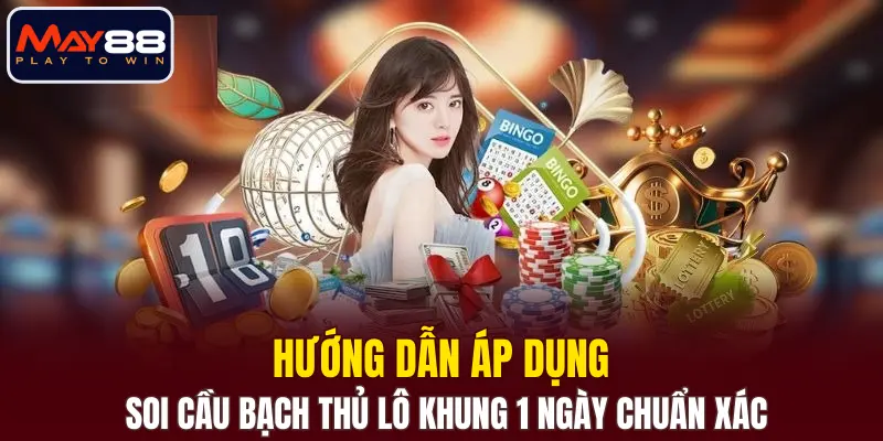 Áp dụng soi cầu bạch thủ lô khung 1 ngày chuẩn xác Áp dụng soi cầu bạch thủ lô khung 1 ngày chuẩn xác