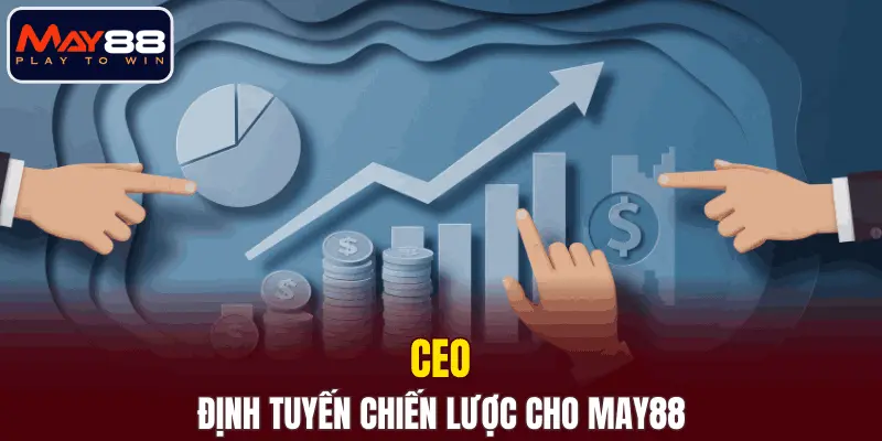 CEO và vai trò định tuyến chiến lược cho MAY88 CEO và vai trò định tuyến chiến lược cho MAY88