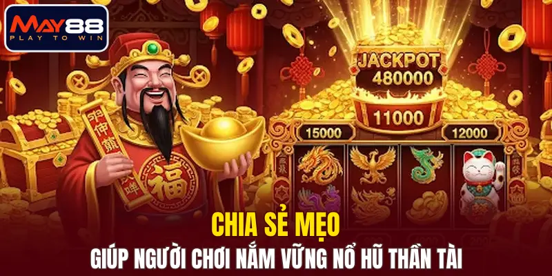 Chia sẻ mẹo giúp người chơi nắm vững Nổ Hũ Thần Tài Chia sẻ mẹo giúp người chơi nắm vững Nổ Hũ Thần Tài