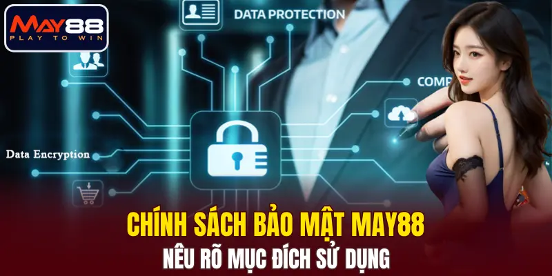 Chính sách bảo mật MAY88 nêu rõ mục đích sử dụng