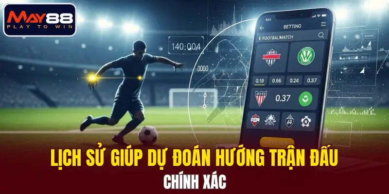 Lịch sử giúp dự đoán hướng trận đấu chính xác Lịch sử giúp dự đoán hướng trận đấu chính xác