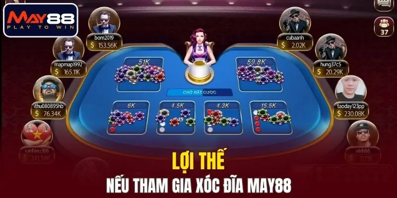 Lợi thế nếu tham gia xóc đĩa MAY88