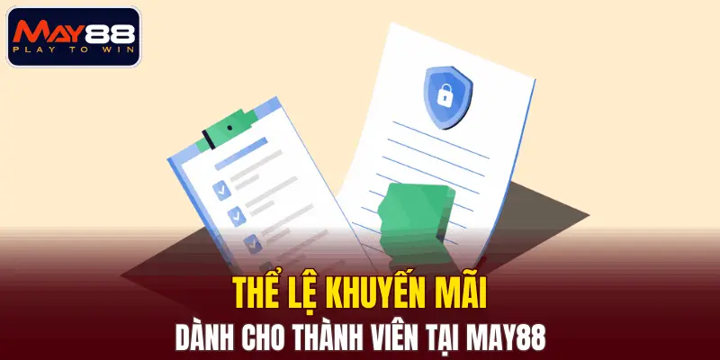 Thể lệ khuyến mãi dành cho thành viên tại MAY88
