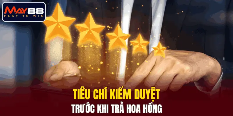 Tiêu chí kiểm duyệt trước khi trả hoa hồng