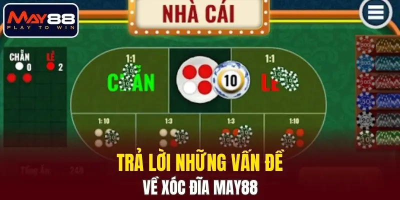 Trả lời những vấn đề về xóc đĩa MAY88